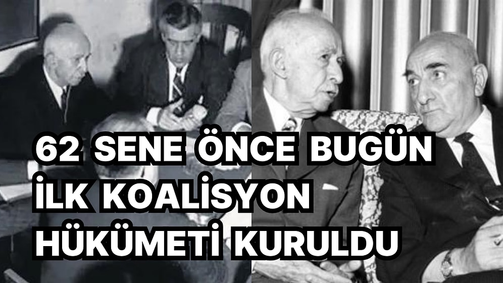 62 Sene Önce Bugün Kurulan Türkiye Cumhuriyeti'nin İlk Koalisyon Hükümeti'nin Hikayesini Mutlaka Okumalısınız