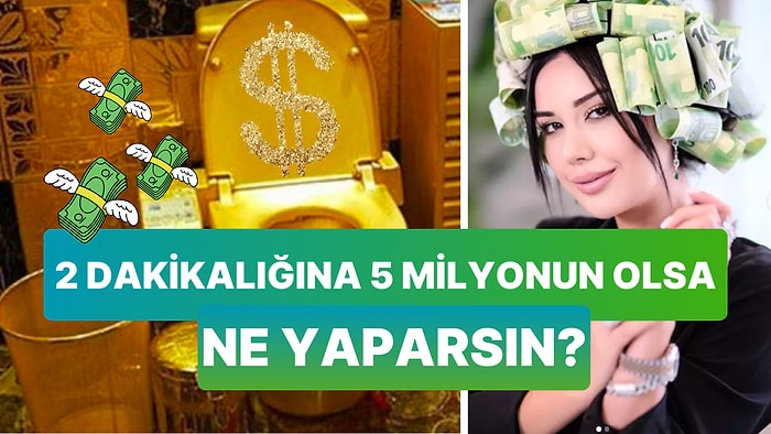 2 Dakikada 5 Milyon TL'yi Harcayabilir misin?