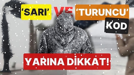 Pazartesi Gününe Dikkat! AFAD İl İl 'Sarı' ve 'Turuncu' Kod Vererek Uyardı