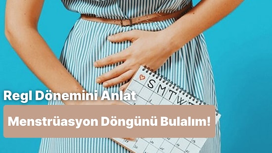 Bize Regl Dönemini Anlat, Menstrüasyon Döngünü Tahmin Edelim!