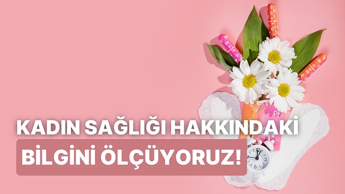 Bu Testi Yalnızca Kadın Sağlığı Konusunda Çok Bilgili Olanlar Bitirebilecek!