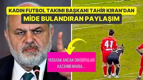 Yere Düşen Kadın Futbolcuya Skandal Sözler: Çaykur Rizespor Eski Başkanı Tahir Kıran'dan Çirkin Benzetme!