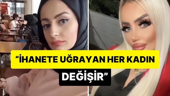 'İhanete Uğrayan Her Kadın Değişir' Diyerek Yaptığı Paylaşım ile Gündem Olan Kadın
