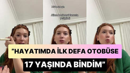 'Hayatımda İlk Defa Otobüse 17 Yaşında Bindim' Diyen Kadın: 'Ailem Beni Aşırı Prenses Yetiştirdi'