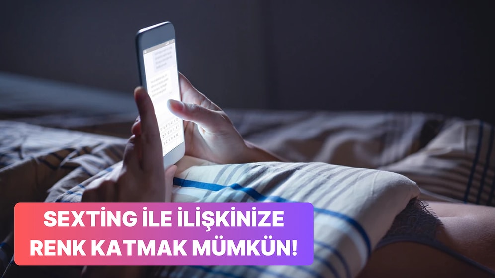 Uzak Mesafe İlişkilerinde Heyecanı Diri Tutmak İçin Seksting'de Yapabileceğiniz 10 Şey