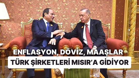 Enflasyon, Döviz, Maaşlar: Türk Şirketlerinin Mısır'a Kaçmasının Ana Nedeni Ne?