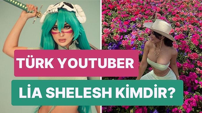 Çektiği Cosplay Videoları ile Tanınan Türk YouTuber Lia Shelesh Kimdir? Kaç Yaşında?