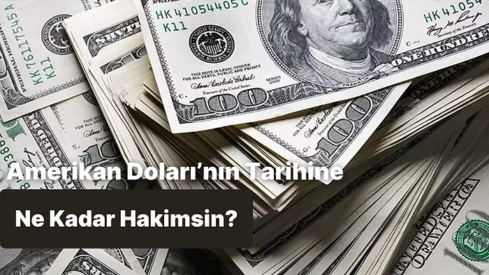 Amerikan Doları‘nın Tarihine Ne Kadar Hakimsin?