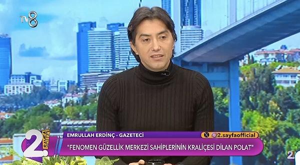 Programa çok kez katılan ve Dilan Polat hakkında çeşitli yeni iddiaları açıklayan Erdinç'in programdaki sözleri epey dikkat çekti.