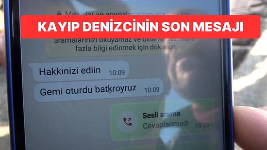 Kayıp Denizcinin Son Mesajı: Ailesine Böyle Seslenmiş