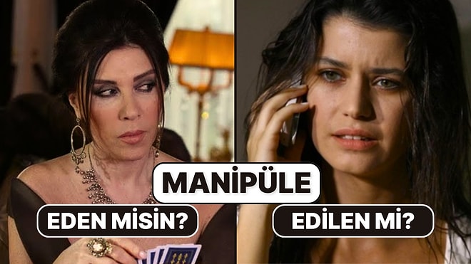 Sen Manipüle Eden misin Edilen mi?