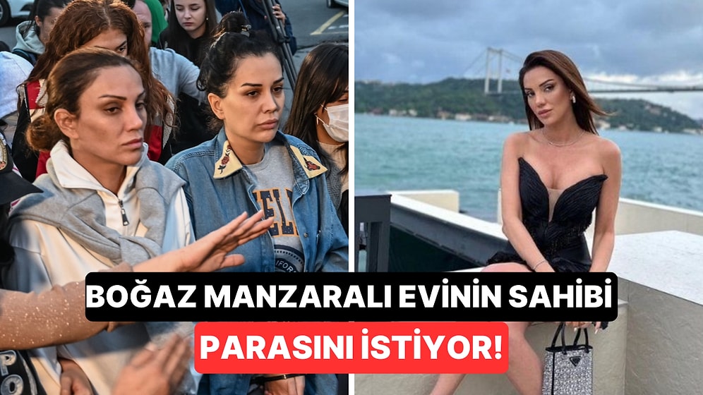 Sıla Doğu'nun Boğaz Manzaralı Evinin Sahibi İsyan Etti: Parasını İstiyor