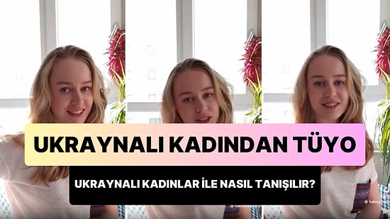 Ukraynalı Kadından Türk Erkeklerine Tüyo: 'Ukraynalı Kadınlar ile Nasıl Tanışılır?'