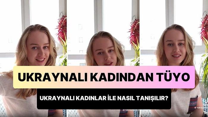 Ukraynalı Kadından Türk Erkeklerine Tüyo: 'Ukraynalı Kadınlar ile Nasıl Tanışılır?'
