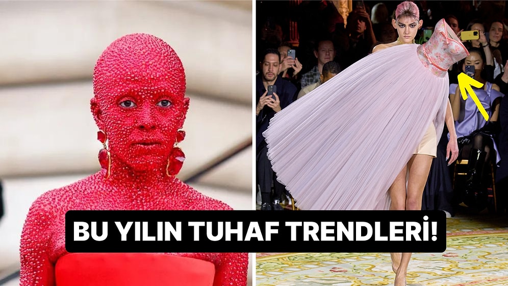 Uzaylı Şıklığı Tarzından Transparan Elbiselere 2023 Yılının En Absürt 10 Moda Trendi