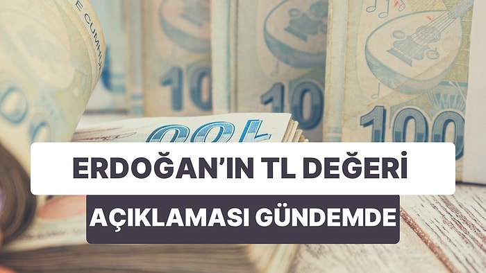 Cumhurbaşkanı Erdoğan'ın Türk Lirası Değer Açıklaması Sosyal Medyada da Günün Konusu Oldu