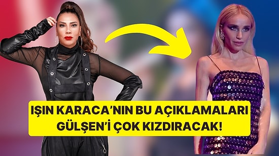 Işın Karaca'dan Gülşen'e Olay Yaratacak Bir Cevap Geldi!