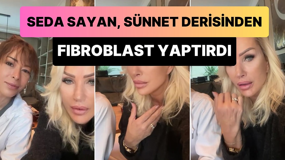 Seda Sayan, Yeni Doğmuş Bebeklerin Sünnet Derisinden Fibroblast Yaptırdığını Açıkladığı Anlar ile Gündem Oldu