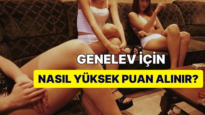 Genelevde Çalışacak Kadınlar İçin Sınav Yapılacağı Haberindeki İnanılmaz Detaylar Kafanızı Fena Yakacak