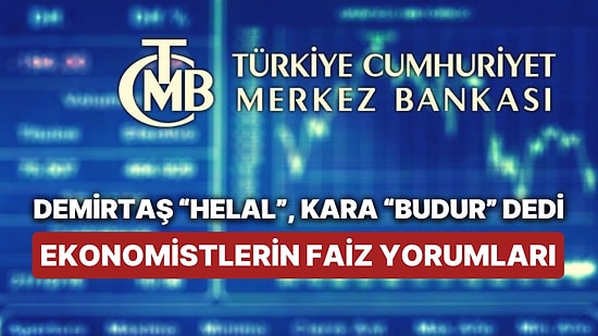 'Helal Olsun' Diyen Demirtaş'tan Doğru Bulan Mahfi Eğilmez'e TCMB Faiz Kararını Ekonomistler Nasıl Karşıladı?