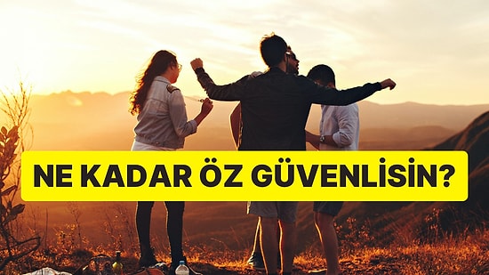 Verdiğin Cevaplar Öz Güvenini Ortaya Koyuyor