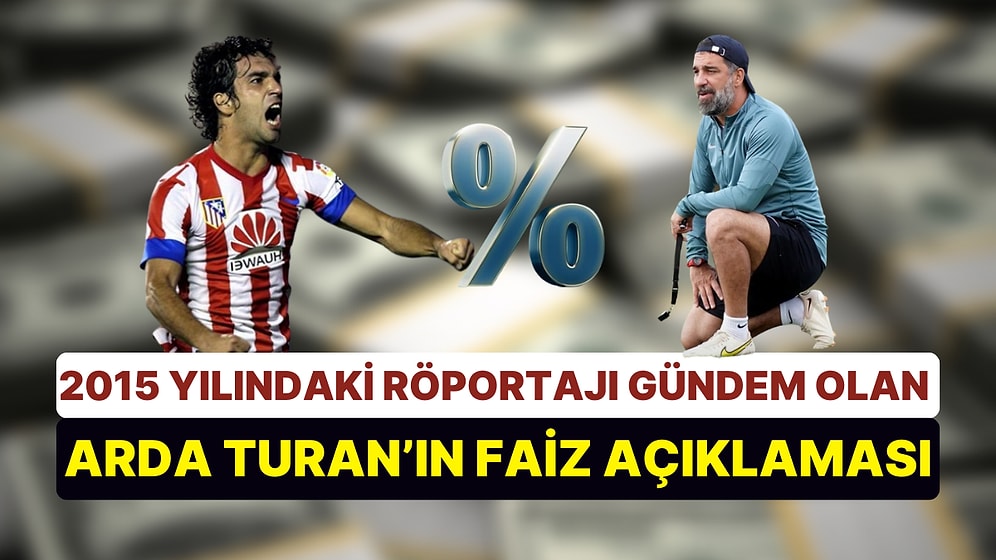 Dolandırıcılık Mağduru Arda Turan'ın 2015'te "Faizler Düşmeli" Dediği Röportaj Gündeme Geldi