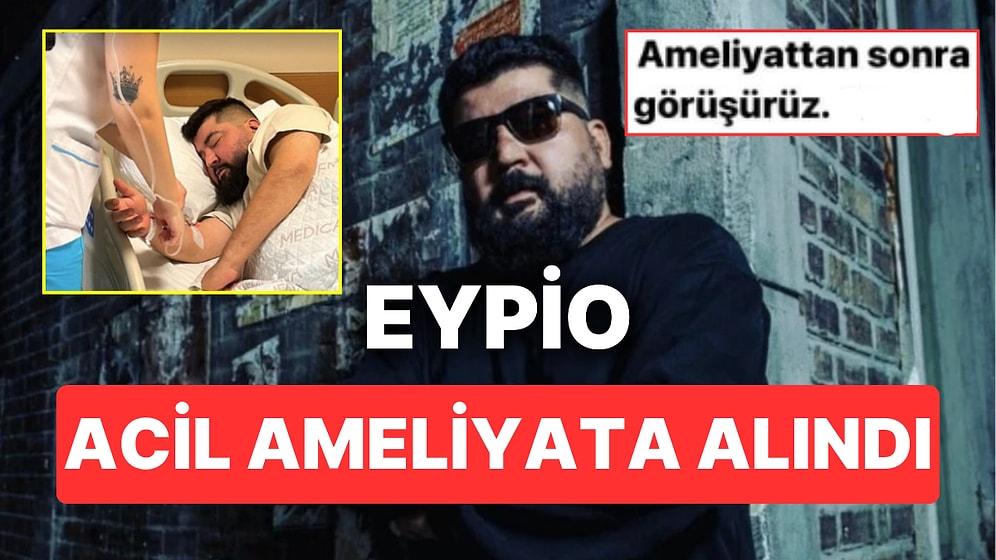 Rapçi Eypio Hastane Yatağından Paylaştığı Ameliyat Duyurusuyla Sevenlerini Korkuttu