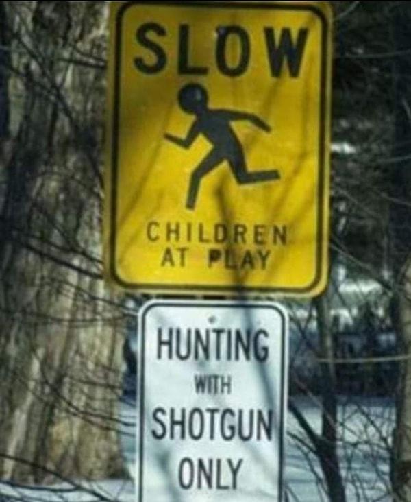 4. "Dikkat! Çocuklar oynuyor olabilir." "Sadece pompalı tüfek ile avlanma bölgesi."