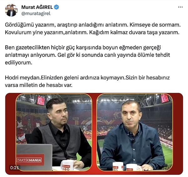 Murat Ağırel o anları sosyal medya hesabından paylaşarak, "Canlı yayında ölümle tehdit ediliyorum" ifadelerini kullandı.