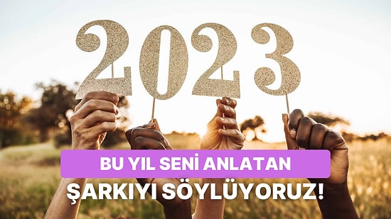 2023 Yılında Seni Anlatan Şarkı Hangisi?