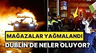 Dublin Alevlere Teslim Oldu: Protestocular, Sivillere Yapılan Bıçaklı Saldırıya Nasıl Tepki Gösterdi?