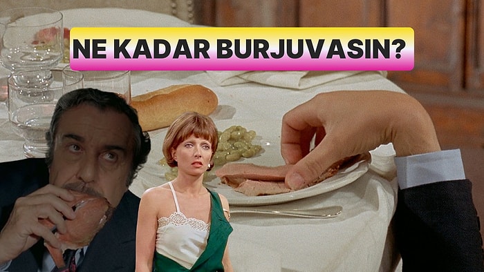 Evet/Hayır Testine Göre Ne Kadar Burjuvasın?