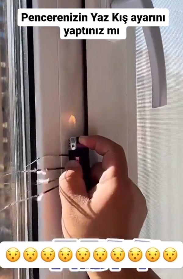 Bir genç, yaz ve kış ayarını yapmadan önce pencere kenarından giren havayı çakmakla test ettiği videoyu sosyal medyada paylaştı.