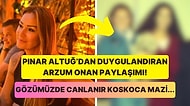 Pınar Altuğ'dan Maziye Götürüp Gözlerimizi Yaşartan Arzum Onan Paylaşımı!