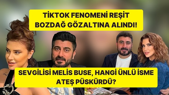 Kısmetse Olur Programının Olaylı Yarışmacısı Melis Betkayan'ın Sevgilisi Reşit Bozdağ Gözaltına Alındı!