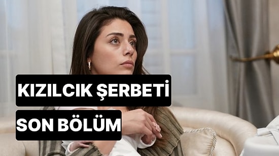 Kızılcık Şerbeti 40. Bölüm İzleme Ekranı: Kızılcık Şerbeti Son Bölüm Tek Parça Full İzle