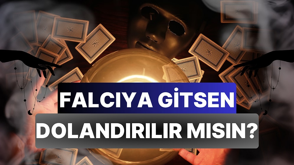 Falcıya Gitsen Dolandırılır mısın?
