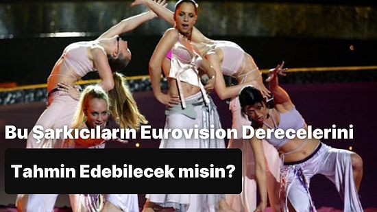 Eurovision'da Hangi Sanatçının Kaçıncı Olduğunu Doğru Bulabilecek misin?