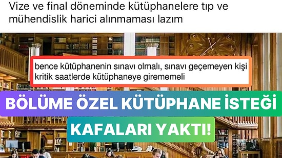 Sınav Dönemlerinde Kütüphanelerin Yalnızca Tıp ve Mühendislik Öğrencilerine Açılması İsteği Tartışma Yarattı