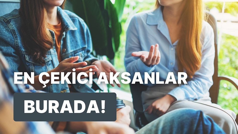 Dünyanın En Çekici Aksanları ve Dilleri Hangileri? Araştırmaya Göre En Çekici 10 Aksan