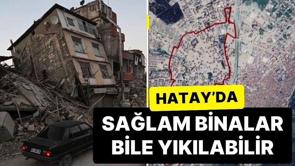 Hatay Defne Bölgesi Rezerv Bölge İlan Edildi: "Sağlam Binalar Bile Yıkılabilir"
