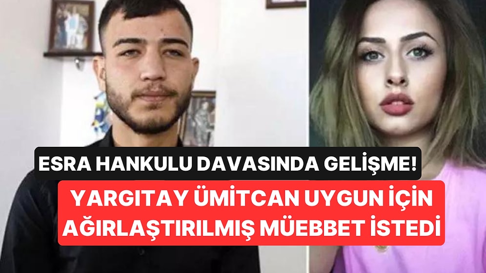 Yargıtay, Ümitcan Uygun'un 10 Yıl Hapis Cezası Yerine Ağırlaştırılmış Müebbet Almasını İstedi