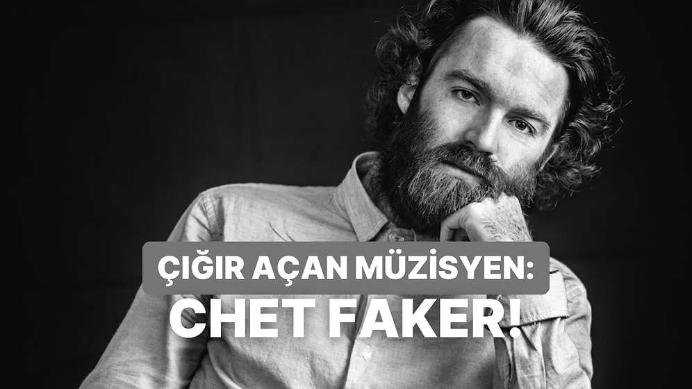 Notalara Hayat Veren Chet Faker’ın 10 Şahane Şarkısı