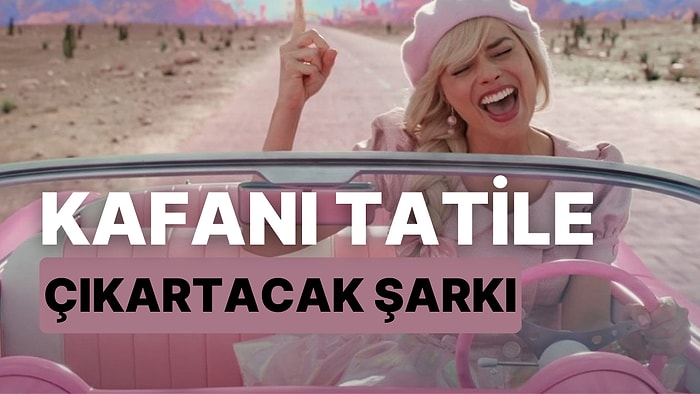 Bu Testin Sonunda Kafanı Tatile Çıkartacak Şarkıyı Söylüyoruz!