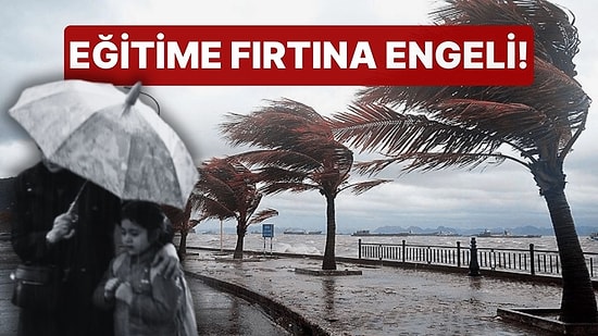 Eğitime Fırtına Engeli! O İlde 1 Gün Ara Verildi