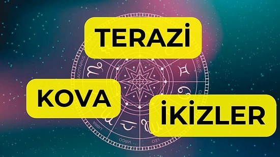 Hava Grubu Burçları Buraya: Terazi, İkizler ve Kova Burçlarının Dinlemesi Gereken 15 Şarkı