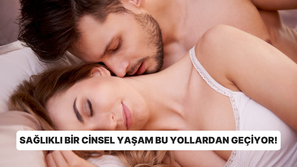 Sağlıklı Bir Cinselliğin ABC'si: Sağlıklı Bir Cinsel Yaşam İçin Olmazsa Olmaz 10 Şey