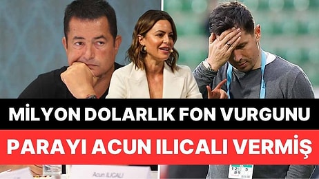 Büyük Fon Vurgunu ile İlgili Yeni Gelişme: Bu Sefer Acun Ilıcalı'nın Adı Geçti