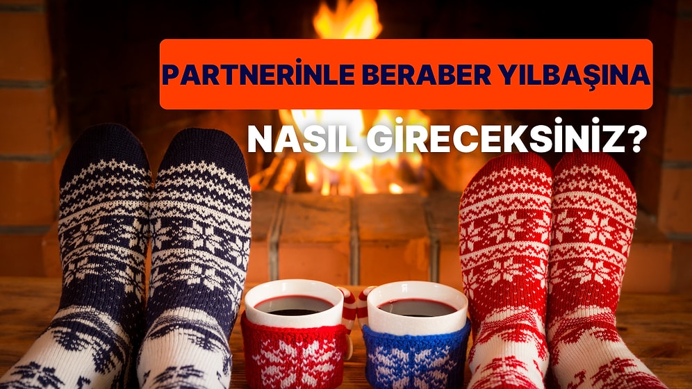 Partnerinle Beraber Yılbaşında Yapman Gereken Aktiviteyi Söylüyoruz!