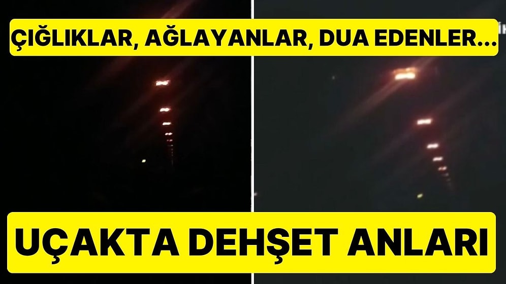 Yakıtı Kritik Seviyenin Altına Düşen Uçakta Büyük Panik: Yolcuların Çığlıkları Kameraya Yansıdı